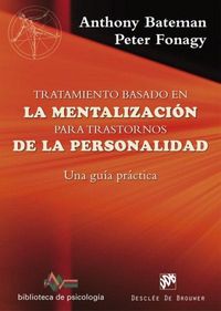 Produktbild: Tratamiento basado en la mentalizaci&oacute;n para trastornos de la personalidad : una gu&iacute;a pr&aacute;ctica