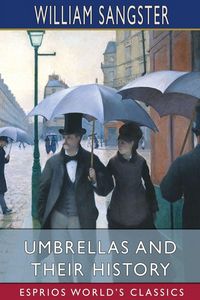 Produktbild: Umbrellas and Their History (Esprios Classics)
