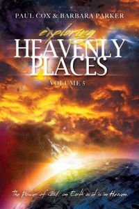 Produktbild: Exploring Heavenly Places - Volume 5 - The Power of God, on Earth as it is in Heaven