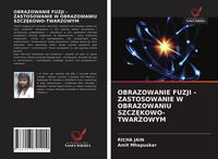 Produktbild: Obrazowanie Fuzji - Zastosowanie W Obrazowaniu Szcz&iquest;kowo-Twarzowym
