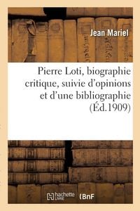 Produktbild: Pierre Loti, Biographie Critique, Suivie d'Opinions Et d'Une Bibliographie
