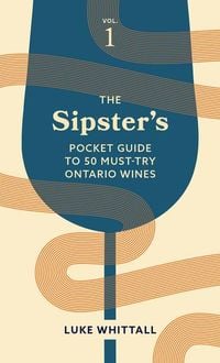 Produktbild: The Sipster's Pocket Guide to 50 Must-Try Ontario Wines: Volume 1