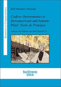Produktbild: Codices iberoromanici et iberoamericani und Antonio P&eacute;rez&rsquo; Norte de Prinzipes