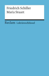 Lektüreschlüssel zu Friedrich Schiller: Maria Stuart Theodor Pelster