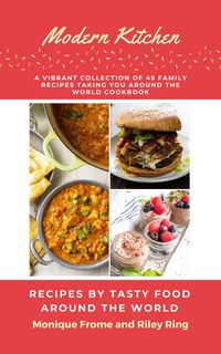 Produktbild: Modern Kitchen- A Vibrant Collection of 45 Family Recipes Taking You Around the World.