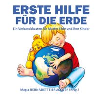 Bild vom Artikel Erste Hilfe für die Erde vom Autor Bernadette Bruckner