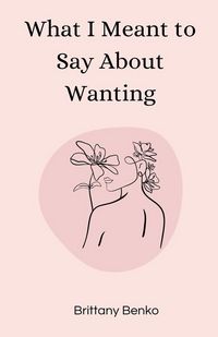 Produktbild: What I Meant to Say About Wanting