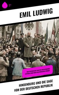 Produktbild: Hindenburg und die Sage von der deutschen Republik