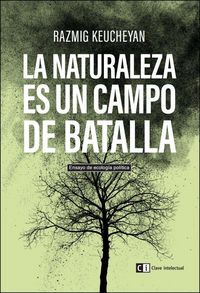 Produktbild: La naturaleza es un campo de batalla : ensayo de ecolog&iacute;a pol&iacute;tica