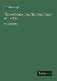 Produktbild: The Wolf Queen; Or, The Giant Hermit of the Scioto