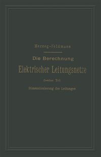 Produktbild: Die Berechnung Elektrischer Leitungsnetze in Theorie und Praxis
