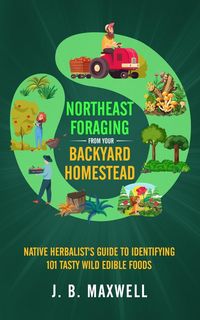 Produktbild: Northeast Foraging from Your Backyard Homestead
