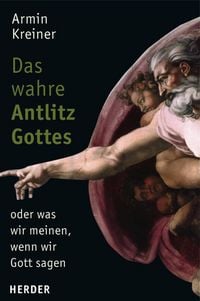 Produktbild: Das wahre Antlitz Gottes - oder was wir meinen, wenn wir Gott sagen