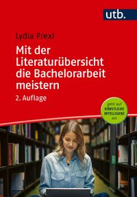 Produktbild: Mit der Literatur&uuml;bersicht die Bachelorarbeit meistern