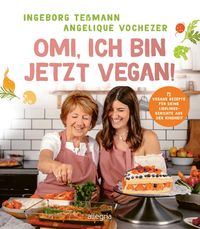 Bild vom Artikel Omi, ich bin jetzt vegan! vom Autor Angelique Vochezer