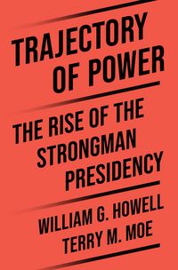 Produktbild: Trajectory of Power - The Rise of the Strongman Presidency