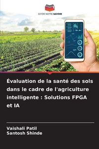 Produktbild: &Eacute;valuation de la sant&eacute; des sols dans le cadre de l'agriculture intelligente : Solutions FPGA et IA