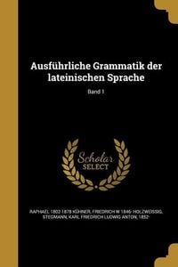 Produktbild: Ausf&uuml;hrliche Grammatik der lateinischen Sprache; Band 1