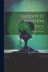 Produktbild: Lucidit&eacute; Et Intuition; &Eacute;tude Exp&eacute;rimentale