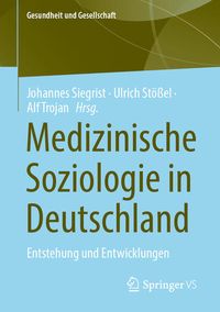 Bild vom Artikel Medizinische Soziologie in Deutschland vom Autor Johannes Siegrist