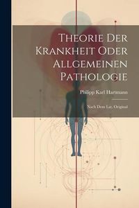 Produktbild: Theorie Der Krankheit Oder Allgemeinen Pathologie