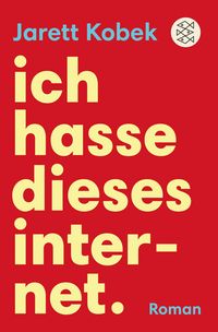 Produktbild: Ich hasse dieses Internet. Ein n&uuml;tzlicher Roman