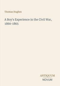 Produktbild: A Boy's Experience in the Civil War, 1860-1865