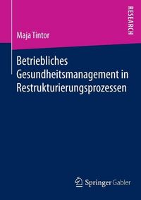 Produktbild: Betriebliches Gesundheitsmanagement in Restrukturierungsprozessen