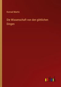 Produktbild: Die Wissenschaft von den g&ouml;ttlichen Dingen