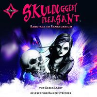 Skulduggery Pleasant - Folge 4 - Sabotage im Sanktuarium Derek Landy