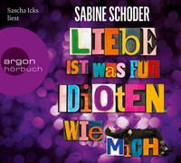 Produktbild: Liebe ist was f&uuml;r Idioten. Wie mich.