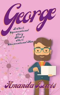 Produktbild: George: A Short, Unconventional Story About a Short, Unconventional Man