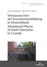 Produktbild: Verlassene Orte der Erwachsenenbildung in Deutschland / Abandoned Places of Adult Education in Canada