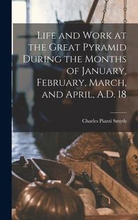 Produktbild: Life and Work at the Great Pyramid During the Months of January, February, March, and April, A.D. 18
