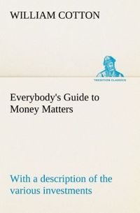 Produktbild: Everybody's Guide to Money Matters: with a description of the various investment