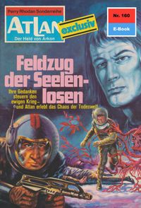 Produktbild: Atlan 160: Feldzug der Seelenlosen