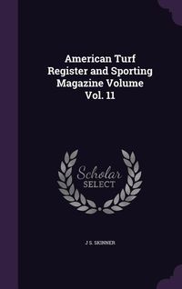 Produktbild: American Turf Register and Sporting Magazine Volume Vol. 11