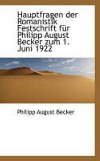 Produktbild: Hauptfragen Der Romanistik Festschrift F R Philipp August Becker Zum 1. Juni 1922