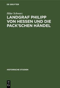 Produktbild: Landgraf Philipp von Hessen und die Pack&rsquo;schen H&auml;ndel