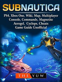 Produktbild: Subnautica, PS4, Xbox One, Wiki, Map, Multiplayer, Console, Commands, Magnetite, Aerogel, Cyclops, Cheats, Game Guide Unofficial