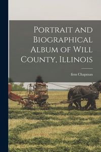 Produktbild: Portrait and Biographical Album of Will County, Illinois