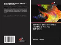 Produktbild: Scrittura senza confini: identit&agrave; e ricerca dell'altro