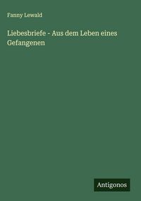 Produktbild: Liebesbriefe - Aus dem Leben eines Gefangenen