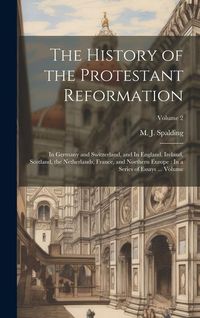 Produktbild: The History of the Protestant Reformation: In Germany and Switzerland, and In England, Ireland, Scotland, the Netherlands, France, and Northern Europe