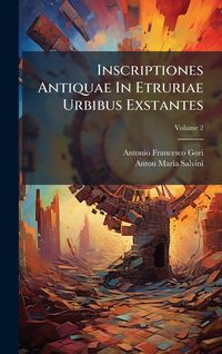 Produktbild: Inscriptiones Antiquae In Etruriae Urbibus Exstantes