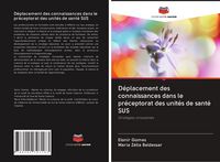 Produktbild: D&eacute;placement des connaissances dans le pr&eacute;ceptorat des unit&eacute;s de sant&eacute; SUS