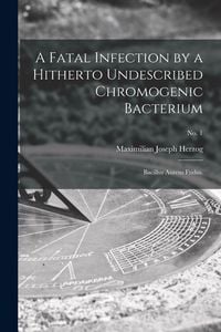 Produktbild: A Fatal Infection by a Hitherto Undescribed Chromogenic Bacterium