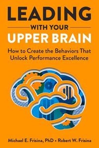 Produktbild: Leading with Your Upper Brain: How to Create the Behaviors That Unlock Performance Excellence