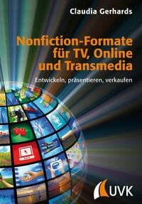 Bild vom Artikel Nonfiction-Formate für TV, Online und Transmedia vom Autor Claudia Gerhards