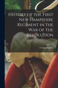 Produktbild: History of the First New Hampshire Regiment in the war of the Revolution